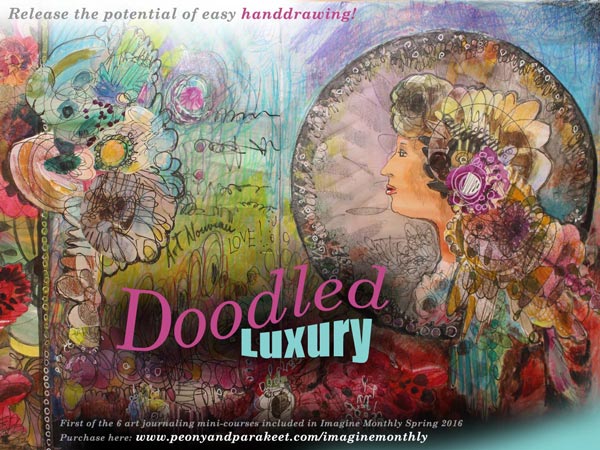 Doodled Luxury, an art journaling mini-course as a part of Imagine Monthly Spring 2016 by Peony and Parakeet